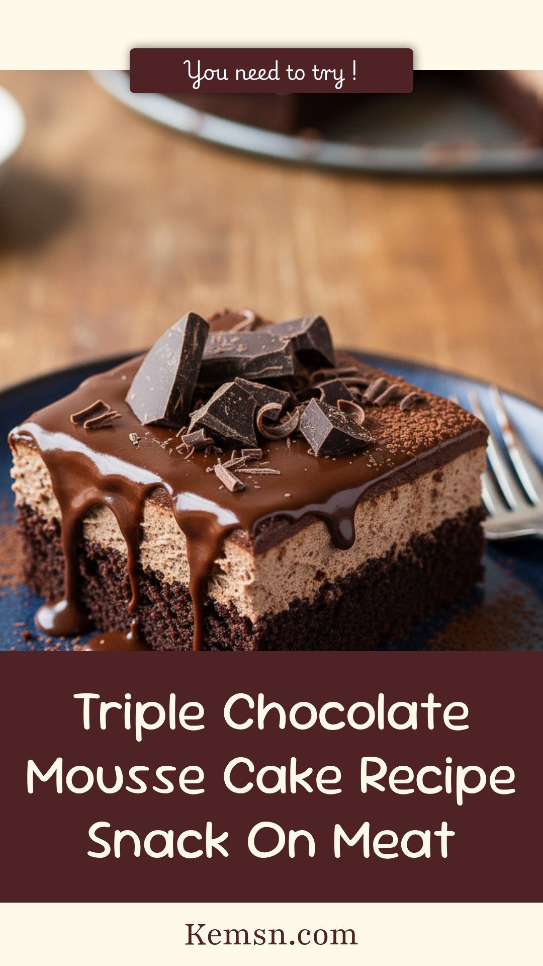Triple Chocolate Mousse Cake Recipe Snack On Meat